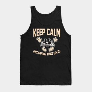 Funny DJ Disc Jockey Music Keep Calm I'm Dropping The Bass Tank Top